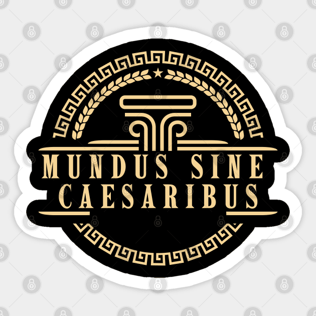 Mundus-Sine-Caesaribus Sticker by Creatifly Graphic Tees